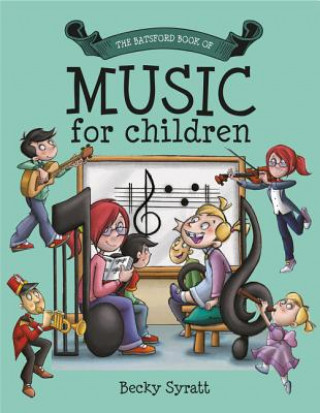 Kniha Batsford Book of Music for Children Becky Syratt