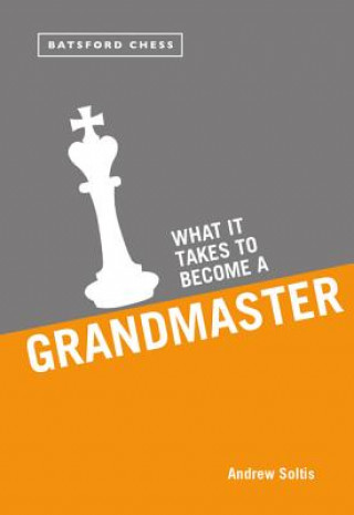 Kniha What it Takes to Become a Grandmaster Andrew Soltis