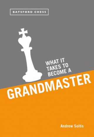 Książka What it Takes to Become a Grandmaster Andrew Soltis