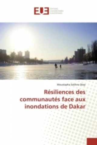 Kniha Résiliences des communautés face aux inondations de Dakar Moustapha Sokhna Diop