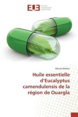 Könyv Huile Essentielle d'Eucalyptus Camendulensis de la Region de Ouargla Mehani-M