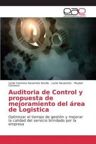 Könyv Auditoria de Control y propuesta de mejoramiento del area de Logistica Navarrete Bonilla Leslie Giannina