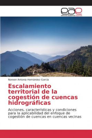 Könyv Escalamiento territorial de la cogestion de cuencas hidrograficas Hernandez Garcia Noreen Antonia
