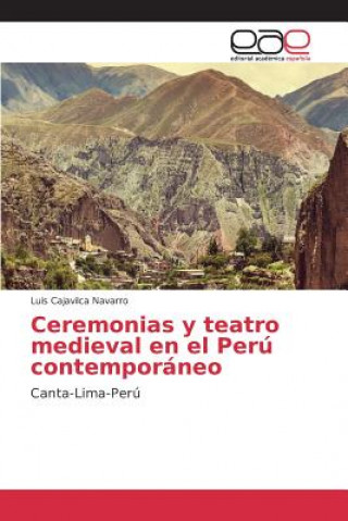 Carte Ceremonias y teatro medieval en el Peru contemporaneo Cajavilca Navarro Luis