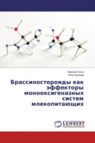 Knjiga Brassinosteroidy kak jeffektory monooxigenaznyh sistem mlekopitajushhih Alexej Sysa