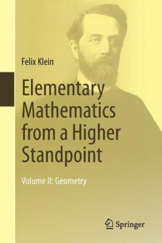 Kniha Elementary Mathematics from a Higher Standpoint Felix Klein