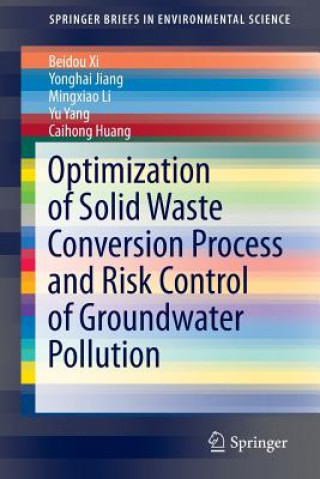 Kniha Optimization of Solid Waste Conversion Process and Risk Control of Groundwater Pollution Beidou Xi