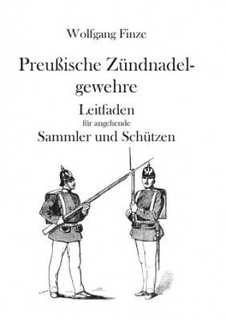 Kniha Preussische Zundnadelgewehre Wolfgang Finze