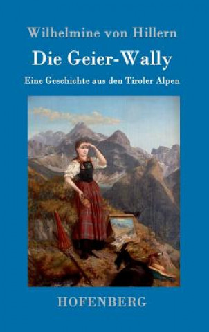 Könyv Die Geier-Wally Wilhelmine Von Hillern