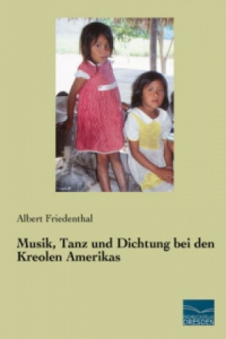 Carte Musik, Tanz und Dichtung bei den Kreolen Amerikas Albert Friedenthal