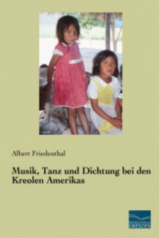 Knjiga Musik, Tanz und Dichtung bei den Kreolen Amerikas Albert Friedenthal