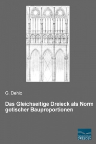 Book Das Gleichseitige Dreieck als Norm gotischer Bauproportionen G. Dehio