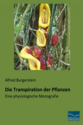 Könyv Die Transpiration der Pflanzen Alfred Burgerstein