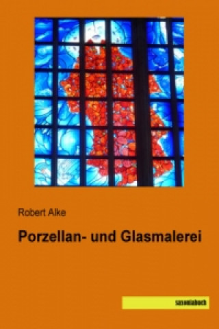 Kniha Porzellan- und Glasmalerei Robert Alke