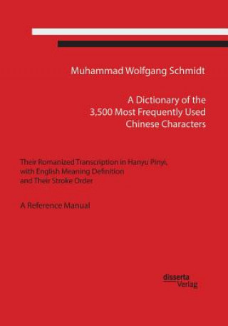 Kniha Dictionary of the 3,500 Most Frequently Used Chinese Characters Muhammad Wolfgang G. A. Schmidt