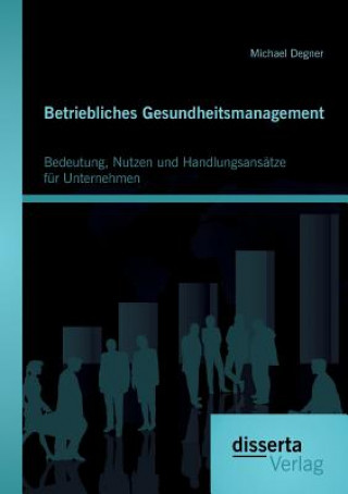 Kniha Betriebliches Gesundheitsmanagement Michael Degner