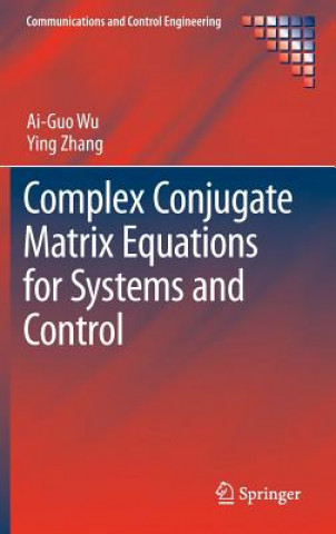 Książka Complex Conjugate Matrix Equations for Systems and Control Ai-Guo Wu