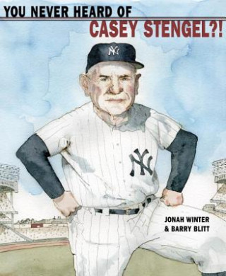 Kniha You Never Heard of Casey Stengel?! Jonah Winter