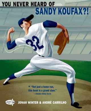 Knjiga You Never Heard of Sandy Koufax?! Jonah Winter