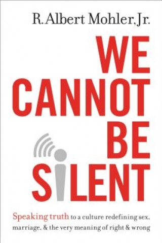 Knjiga We Cannot Be Silent R Albert Mohler