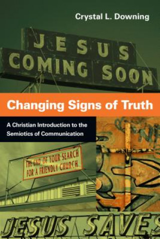 Kniha Changing Signs of Truth Crystal L Downing