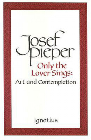 Könyv Only the Lover Sings Josef Pieper