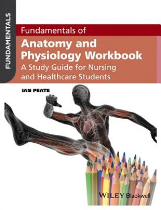 Kniha Fundamentals of Anatomy and Physiology Workbook Ian Peate