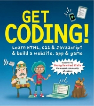 Könyv Get Coding! Learn HTML, CSS, and JavaScript and Build a Website, App, and Game Young Rewired State