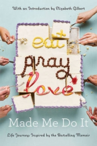 Könyv Eat Pray Love Made Me Do It 