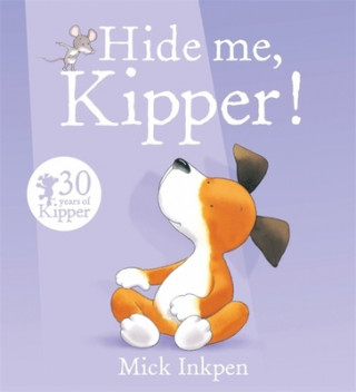 Kniha Kipper: Hide Me, Kipper Mick Inkpen