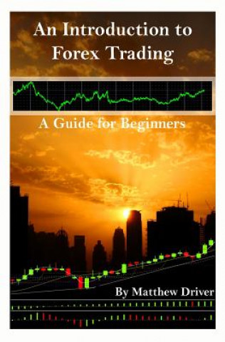 Carte Introduction to Forex Trading - A Guide for Beginners Matthew Driver