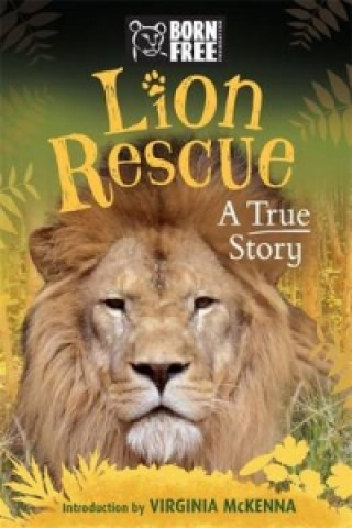 Kniha Born Free: Lion Rescue Sara Starbuck