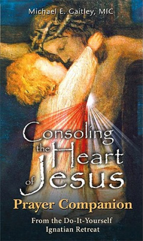 Buch Consoling the Heart of Jesus - Prayer Companion Michael Gaitley