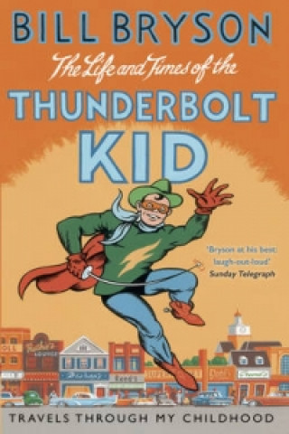 Kniha Life And Times Of The Thunderbolt Kid Bill Bryson