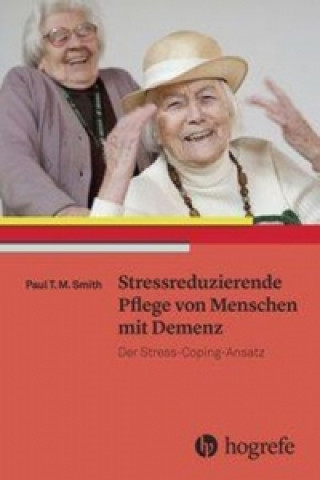 Libro Stressreduzierende Pflege von Menschen mit Demenz Paul T. M. Smith