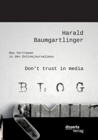 Carte Don't trust in media Harald Baumgartlinger
