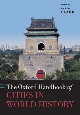 Carte Oxford Handbook of Cities in World History Peter Clark