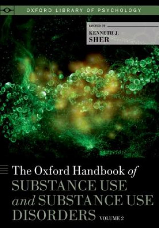 Книга Oxford Handbook of Substance Use and Substance Use Disorders Kenneth J. Sher