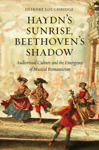 Kniha Haydn's Sunrise, Beethoven's Shadow Deirdre Loughridge