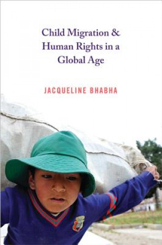 Kniha Child Migration and Human Rights in a Global Age Jacqueline Bhabha