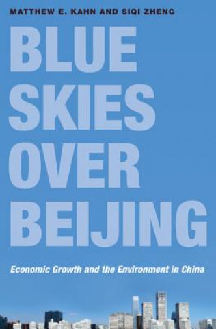 Carte Blue Skies over Beijing Matthew E. Kahn