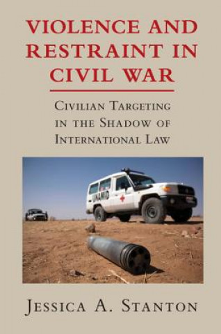 Kniha Violence and Restraint in Civil War Jessica A. Stanton