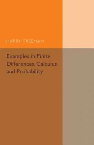 Kniha Examples in Finite Differences, Calculus and Probability Harry Freeman