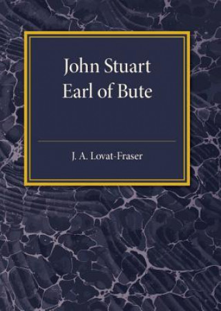 Kniha John Stuart Earl of Bute J. A. Lovat-Fraser