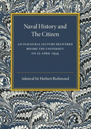 Knjiga Naval History and the Citizen Admiral Sir Herbert Richmond