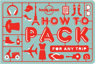 Kniha Lonely Planet How to Pack for Any Trip Lonely Planet