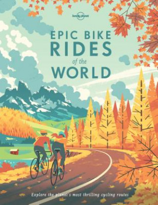 Carte Lonely Planet Epic Bike Rides of the World Lonely Planet Publications