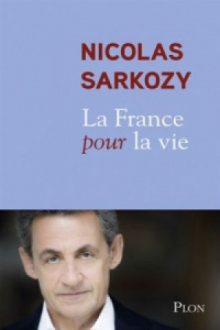 Kniha La France pour la vie Nicolas Sarkozy