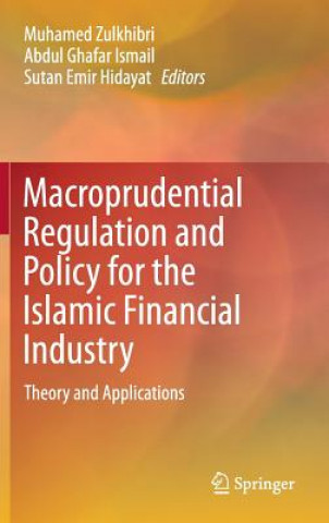 Livre Macroprudential Regulation and Policy for the Islamic Financial Industry Muhamed Zulkhibri