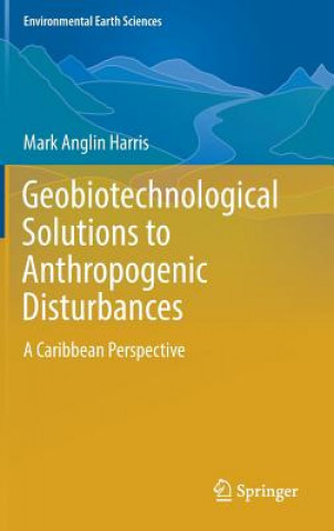 Kniha Geobiotechnological Solutions to Anthropogenic Disturbances Mark Harris